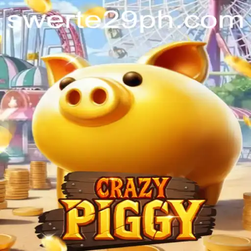 CrazyPiggy: Dive into the Exciting World of Swerte 29